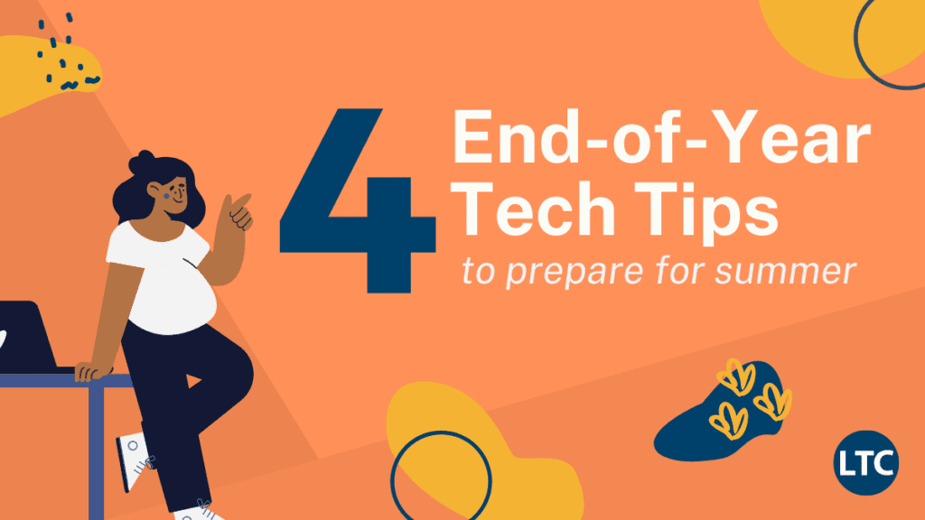 4 End-of-Year Tech Tips to Prepare for Summer