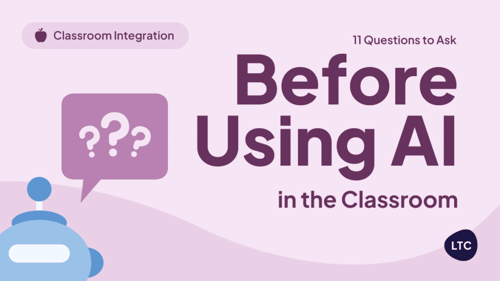 11 Questions to Ask Before using AI in the Classroom